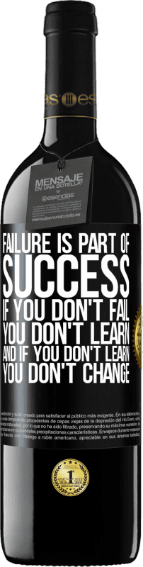 39,95 € Free Shipping | Red Wine RED Edition MBE Reserve Failure is part of success. If you don't fail, you don't learn. And if you don't learn, you don't change Black Label. Customizable label Reserve 12 Months Harvest 2015 Tempranillo