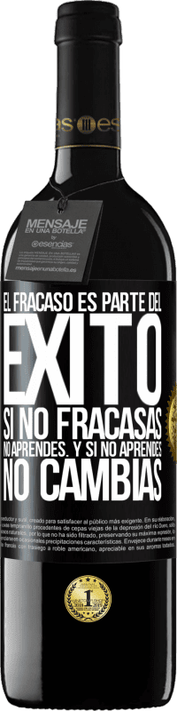 39,95 € Envío gratis | Vino Tinto Edición RED MBE Reserva El fracaso es parte del éxito. Si no fracasas, no aprendes. Y si no aprendes, no cambias Etiqueta Negra. Etiqueta personalizable Reserva 12 Meses Cosecha 2015 Tempranillo