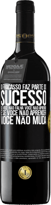 39,95 € Envio grátis | Vinho tinto Edição RED MBE Reserva O fracasso faz parte do sucesso. Se você não falha, você não aprende. E se você não aprender, você não muda Etiqueta Preta. Etiqueta personalizável Reserva 12 Meses Colheita 2016 Tempranillo