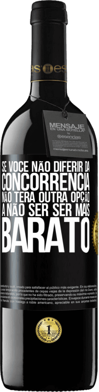 39,95 € Envio grátis | Vinho tinto Edição RED MBE Reserva Se você não diferir da concorrência, não terá outra opção a não ser ser mais barato Etiqueta Preta. Etiqueta personalizável Reserva 12 Meses Colheita 2015 Tempranillo