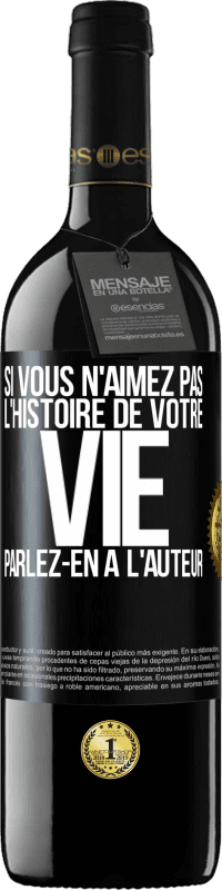 39,95 € Envoi gratuit | Vin rouge Édition RED MBE Réserve Si vous n'aimez pas l'histoire de votre vie parlez-en à l'auteur Étiquette Noire. Étiquette personnalisable Réserve 12 Mois Récolte 2015 Tempranillo