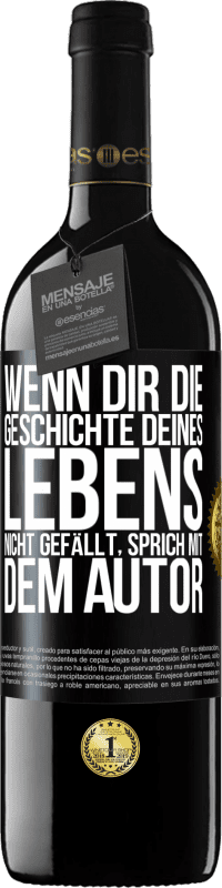 39,95 € Kostenloser Versand | Rotwein RED Ausgabe MBE Reserve Wenn dir die Geschichte deines Lebens nicht gefällt, sprich mit dem Autor Schwarzes Etikett. Anpassbares Etikett Reserve 12 Monate Ernte 2015 Tempranillo