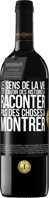 39,95 € Envoi gratuit | Vin rouge Édition RED MBE Réserve Le sens de la vie est d'avoir des histoires à raconter, pas des choses à montrer Étiquette Noire. Étiquette personnalisable Réserve 12 Mois Récolte 2015 Tempranillo