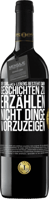 39,95 € Kostenloser Versand | Rotwein RED Ausgabe MBE Reserve Der Sinn des Lebens besteht darin, Geschichten zu erzählen, nicht Dinge vorzuzeigen Schwarzes Etikett. Anpassbares Etikett Reserve 12 Monate Ernte 2015 Tempranillo