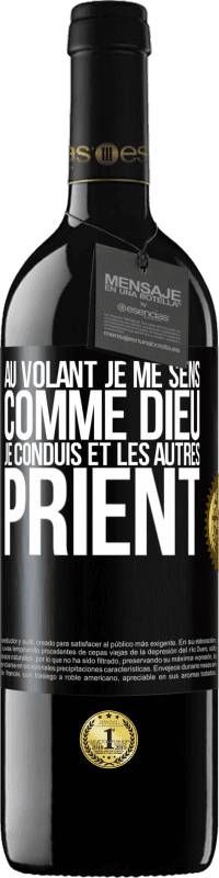 39,95 € Envoi gratuit | Vin rouge Édition RED MBE Réserve Au volant je me sens comme Dieu. Je conduis et les autres prient Étiquette Noire. Étiquette personnalisable Réserve 12 Mois Récolte 2015 Tempranillo