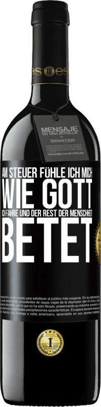 39,95 € Kostenloser Versand | Rotwein RED Ausgabe MBE Reserve Am Steuer fühle ich mich wie Gott. Ich fahre und der Rest der Menschheit betet Schwarzes Etikett. Anpassbares Etikett Reserve 12 Monate Ernte 2015 Tempranillo