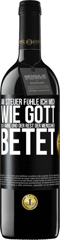 39,95 € Kostenloser Versand | Rotwein RED Ausgabe MBE Reserve Am Steuer fühle ich mich wie Gott. Ich fahre und der Rest der Menschheit betet Schwarzes Etikett. Anpassbares Etikett Reserve 12 Monate Ernte 2016 Tempranillo