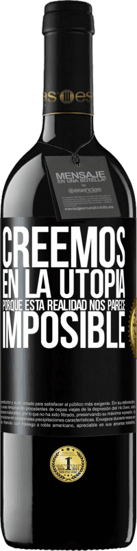 39,95 € Envío gratis | Vino Tinto Edición RED MBE Reserva Creemos en la utopía porque esta realidad nos parece imposible Etiqueta Negra. Etiqueta personalizable Reserva 12 Meses Cosecha 2015 Tempranillo