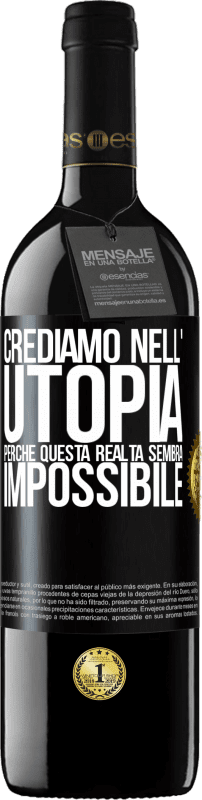 39,95 € Spedizione Gratuita | Vino rosso Edizione RED MBE Riserva Crediamo nell'utopia perché questa realtà sembra impossibile Etichetta Nera. Etichetta personalizzabile Riserva 12 Mesi Raccogliere 2015 Tempranillo