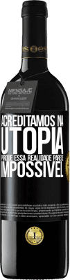 39,95 € Envio grátis | Vinho tinto Edição RED MBE Reserva Acreditamos na utopia porque essa realidade parece impossível Etiqueta Preta. Etiqueta personalizável Reserva 12 Meses Colheita 2014 Tempranillo