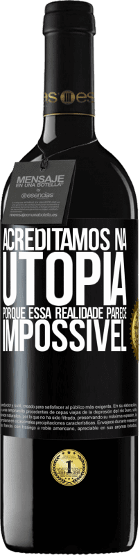 39,95 € Envio grátis | Vinho tinto Edição RED MBE Reserva Acreditamos na utopia porque essa realidade parece impossível Etiqueta Preta. Etiqueta personalizável Reserva 12 Meses Colheita 2015 Tempranillo