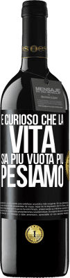 39,95 € Spedizione Gratuita | Vino rosso Edizione RED MBE Riserva È curioso che la vita sia più vuota, più pesiamo Etichetta Nera. Etichetta personalizzabile Riserva 12 Mesi Raccogliere 2016 Tempranillo