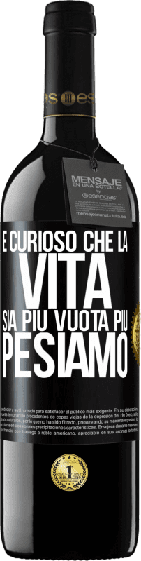 39,95 € Spedizione Gratuita | Vino rosso Edizione RED MBE Riserva È curioso che la vita sia più vuota, più pesiamo Etichetta Nera. Etichetta personalizzabile Riserva 12 Mesi Raccogliere 2014 Tempranillo