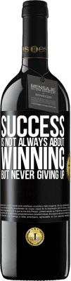 39,95 € Free Shipping | Red Wine RED Edition MBE Reserve Success is not always about winning, but never giving up Black Label. Customizable label Reserve 12 Months Harvest 2016 Tempranillo