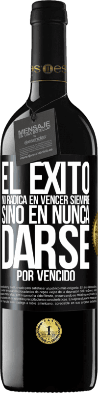 39,95 € Envío gratis | Vino Tinto Edición RED MBE Reserva El éxito no radica en vencer siempre, sino en nunca darse por vencido Etiqueta Negra. Etiqueta personalizable Reserva 12 Meses Cosecha 2015 Tempranillo