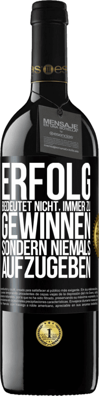 39,95 € Kostenloser Versand | Rotwein RED Ausgabe MBE Reserve Erfolg bedeutet nicht, immer zu gewinnen, sondern niemals aufzugeben Schwarzes Etikett. Anpassbares Etikett Reserve 12 Monate Ernte 2015 Tempranillo