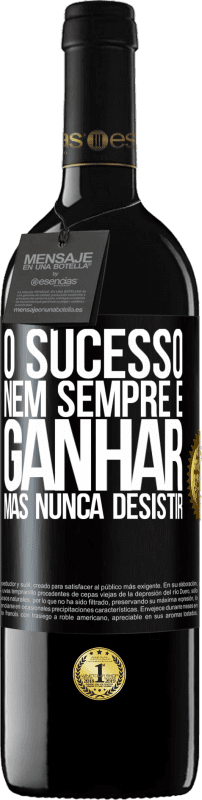 39,95 € Envio grátis | Vinho tinto Edição RED MBE Reserva O sucesso nem sempre é ganhar, mas nunca desistir Etiqueta Preta. Etiqueta personalizável Reserva 12 Meses Colheita 2016 Tempranillo
