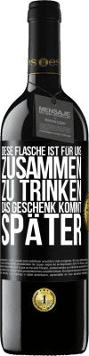 39,95 € Kostenloser Versand | Rotwein RED Ausgabe MBE Reserve Diese Flasche ist für uns zusammen zu trinken. Das Geschenk kommt später Schwarzes Etikett. Anpassbares Etikett Reserve 12 Monate Ernte 2014 Tempranillo