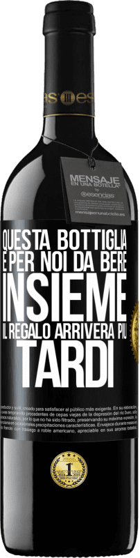 39,95 € Spedizione Gratuita | Vino rosso Edizione RED MBE Riserva Questa bottiglia è per noi da bere insieme. Il regalo arriverà più tardi Etichetta Nera. Etichetta personalizzabile Riserva 12 Mesi Raccogliere 2015 Tempranillo