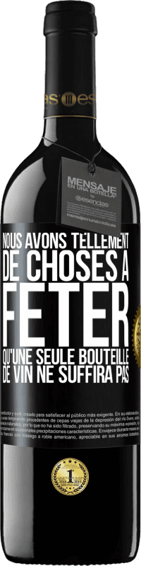 39,95 € Envoi gratuit | Vin rouge Édition RED MBE Réserve Nous avons tellement de choses à fêter qu'une seule bouteille de vin ne suffira pas Étiquette Noire. Étiquette personnalisable Réserve 12 Mois Récolte 2015 Tempranillo