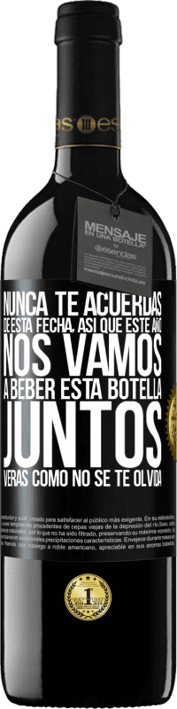 39,95 € Envío gratis | Vino Tinto Edición RED MBE Reserva Nunca te acuerdas de esta fecha, así que este año nos vamos a beber esta botella juntos. Verás como no se te olvida Etiqueta Negra. Etiqueta personalizable Reserva 12 Meses Cosecha 2015 Tempranillo