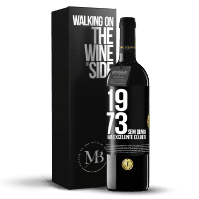 «1973. Sem dúvida, uma excelente colheita» Edição RED MBE Reserva