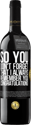 39,95 € 免费送货 | 红酒 RED版 MBE 预订 因此，您不会忘记我一直都记得您。恭喜你！ 黑标. 可自定义的标签 预订 12 个月 收成 2016 Tempranillo