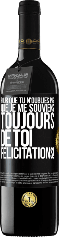 39,95 € Envoi gratuit | Vin rouge Édition RED MBE Réserve Pour que tu n'oublies pas que je me souviens toujours de toi. Félicitations! Étiquette Noire. Étiquette personnalisable Réserve 12 Mois Récolte 2015 Tempranillo