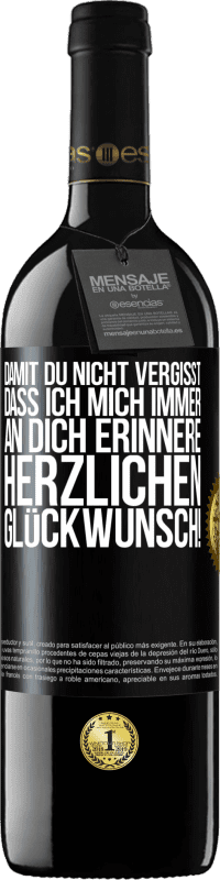 39,95 € Kostenloser Versand | Rotwein RED Ausgabe MBE Reserve Damit du nicht vergisst, dass ich mich immer an dich erinnere. Herzlichen Glückwunsch! Schwarzes Etikett. Anpassbares Etikett Reserve 12 Monate Ernte 2015 Tempranillo