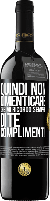 39,95 € Spedizione Gratuita | Vino rosso Edizione RED MBE Riserva Quindi non dimenticare che mi ricordo sempre di te. Complimenti! Etichetta Nera. Etichetta personalizzabile Riserva 12 Mesi Raccogliere 2015 Tempranillo