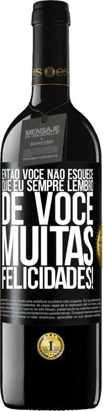 39,95 € Envio grátis | Vinho tinto Edição RED MBE Reserva Então você não esquece que eu sempre lembro de você. Muitas felicidades! Etiqueta Preta. Etiqueta personalizável Reserva 12 Meses Colheita 2015 Tempranillo