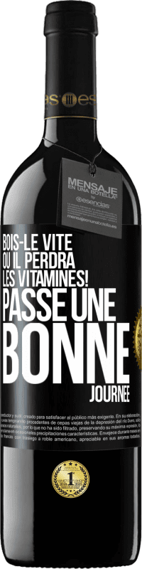 39,95 € Envoi gratuit | Vin rouge Édition RED MBE Réserve Bois-le vite ou il perdra les vitamines! Passe une bonne journée Étiquette Noire. Étiquette personnalisable Réserve 12 Mois Récolte 2015 Tempranillo