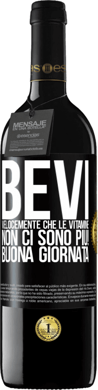 39,95 € Spedizione Gratuita | Vino rosso Edizione RED MBE Riserva Bevi velocemente che le vitamine non ci sono più! Buona giornata Etichetta Nera. Etichetta personalizzabile Riserva 12 Mesi Raccogliere 2015 Tempranillo