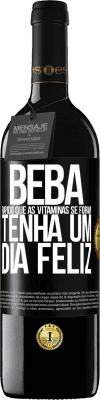 39,95 € Envio grátis | Vinho tinto Edição RED MBE Reserva Beba rápido que as vitaminas se foram! Tenha um dia feliz Etiqueta Preta. Etiqueta personalizável Reserva 12 Meses Colheita 2015 Tempranillo