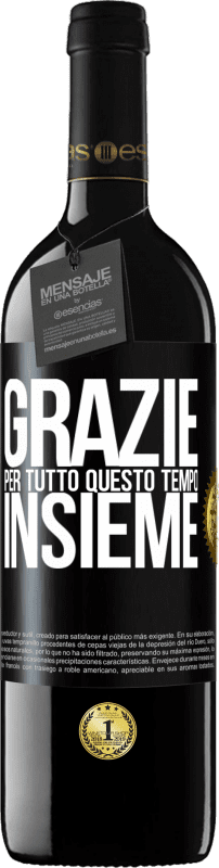 39,95 € Spedizione Gratuita | Vino rosso Edizione RED MBE Riserva Grazie per tutto questo tempo insieme Etichetta Nera. Etichetta personalizzabile Riserva 12 Mesi Raccogliere 2015 Tempranillo