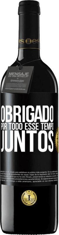 39,95 € Envio grátis | Vinho tinto Edição RED MBE Reserva Obrigado por todo esse tempo juntos Etiqueta Preta. Etiqueta personalizável Reserva 12 Meses Colheita 2015 Tempranillo