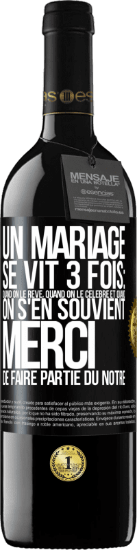 39,95 € Envoi gratuit | Vin rouge Édition RED MBE Réserve Un mariage se vit 3 fois: quand on le rêve, quand on le célèbre et quand on s'en souvient. Merci de faire partie du nôtre Étiquette Noire. Étiquette personnalisable Réserve 12 Mois Récolte 2015 Tempranillo