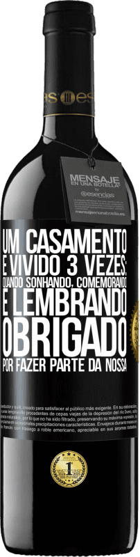 39,95 € Envio grátis | Vinho tinto Edição RED MBE Reserva Um casamento é vivido 3 vezes: quando sonhando, comemorando e lembrando. Obrigado por fazer parte da nossa Etiqueta Preta. Etiqueta personalizável Reserva 12 Meses Colheita 2015 Tempranillo