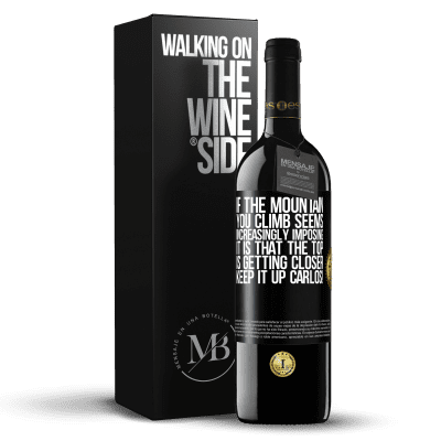 «If the mountain you climb seems increasingly imposing, it is that the top is getting closer. Keep it up Carlos!» RED Edition MBE Reserve