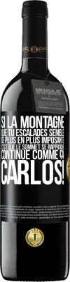 39,95 € Envoi gratuit | Vin rouge Édition RED MBE Réserve Si la montagne que tu escalades semble de plus en plus imposante c'est que le sommet se rapproche. Continue comme ça, Carlos! Étiquette Noire. Étiquette personnalisable Réserve 12 Mois Récolte 2016 Tempranillo