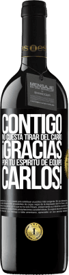 39,95 € Envío gratis | Vino Tinto Edición RED MBE Reserva Contigo no cuesta tirar del carro! Gracias por tu espíritu de equipo Carlos! Etiqueta Negra. Etiqueta personalizable Reserva 12 Meses Cosecha 2014 Tempranillo