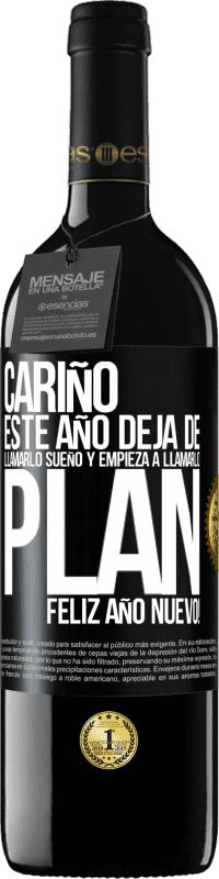 39,95 € Envío gratis | Vino Tinto Edición RED MBE Reserva Cariño, este año deja de llamarlo sueño y empieza a llamarlo plan. Feliz año nuevo! Etiqueta Negra. Etiqueta personalizable Reserva 12 Meses Cosecha 2016 Tempranillo