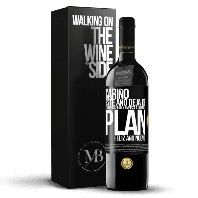 «Cariño, este año deja de llamarlo sueño y empieza a llamarlo plan. Feliz año nuevo!» Edición RED MBE Reserva