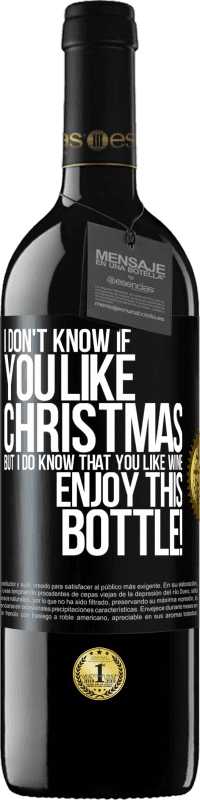 39,95 € Free Shipping | Red Wine RED Edition MBE Reserve I don't know if you like Christmas, but I do know that you like wine. Enjoy this bottle! Black Label. Customizable label Reserve 12 Months Harvest 2015 Tempranillo