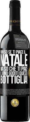39,95 € Spedizione Gratuita | Vino rosso Edizione RED MBE Riserva Non so se ti piace il Natale, ma so che ti piace il vino. Goditi questa bottiglia! Etichetta Nera. Etichetta personalizzabile Riserva 12 Mesi Raccogliere 2015 Tempranillo