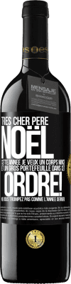 39,95 € Envoi gratuit | Vin rouge Édition RED MBE Réserve Très cher Père Noël: cette année je veux un corps mince et un gros portefeuille. Dans cet ordre! Ne vous trompez pas comme l'ann Étiquette Noire. Étiquette personnalisable Réserve 12 Mois Récolte 2014 Tempranillo