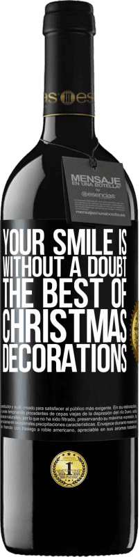 39,95 € 免费送货 | 红酒 RED版 MBE 预订 毫无疑问，您的微笑是最好的圣诞节装饰品 黑标. 可自定义的标签 预订 12 个月 收成 2014 Tempranillo