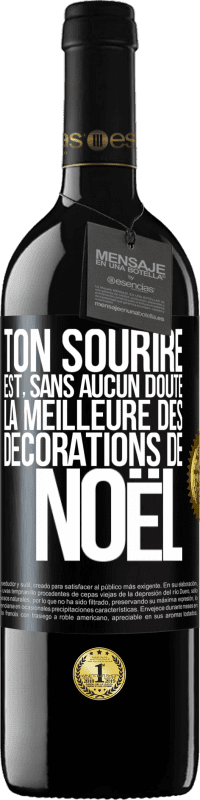 39,95 € Envoi gratuit | Vin rouge Édition RED MBE Réserve Ton sourire est, sans aucun doute, la meilleure des décorations de Noël Étiquette Noire. Étiquette personnalisable Réserve 12 Mois Récolte 2016 Tempranillo