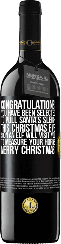 29,95 € Free Shipping | Red Wine RED Edition Crianza 6 Months Congratulations! You have been selected to pull Santa's sleigh this Christmas Eve. Soon an elf will visit you to measure Black Label. Customizable label Aging in oak barrels 6 Months Harvest 2020 Tempranillo