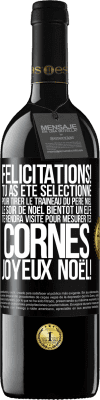 39,95 € Envoi gratuit | Vin rouge Édition RED MBE Réserve Félicitations! Tu as été sélectionné pour tirer le traîneau du Père Noël le soir de Noël. Bientôt un elfe te rendra visite pour Étiquette Noire. Étiquette personnalisable Réserve 12 Mois Récolte 2016 Tempranillo
